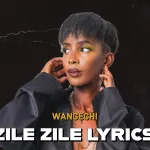 Wangechi – Zile Zile Lyrics