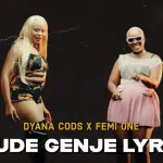 Dyana Cods – Chude Genje Lyrics Ft. Femi One