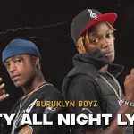 Buruklyn Boyz – Party All Night Lyrics Ft. Albeezy