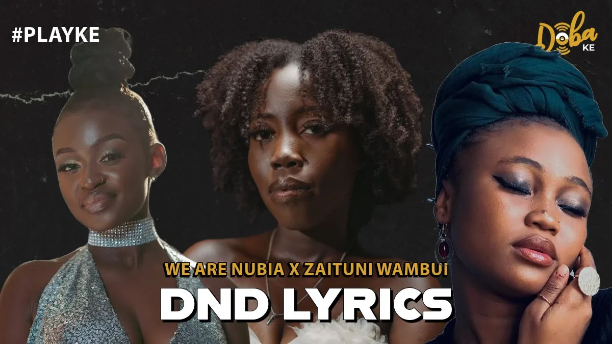 We Are Nubia - Dnd Lyrics Ft. Zaituni Wambui