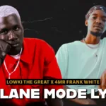Lowki the Great – Airplane Mode Lyrics Ft. 4Mr Frank White