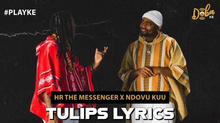 HR The Messenger - TULIPS Lyrics Ft. Ndovu Kuu